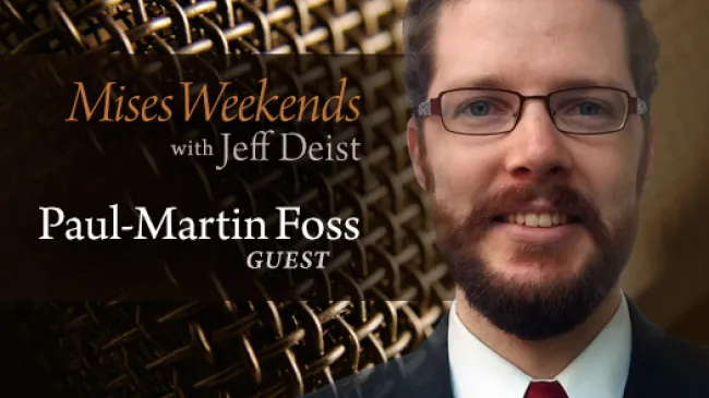 Paul-Martin Foss on Mises Weekends